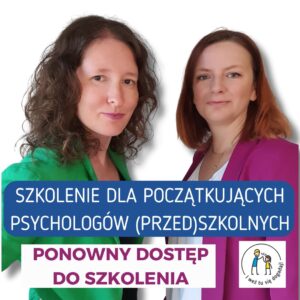 PONOWNY DOSTĘP Szkolenie on -line "Szkolenie dla początkujących psychologów (przed)szkolnych"