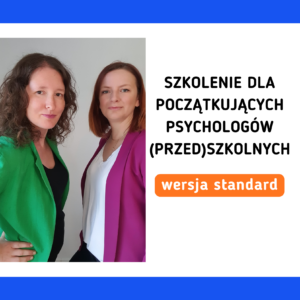 Szkolenie dla początkujących psychologów (przed)szkolnych - WERSJA STANDARD